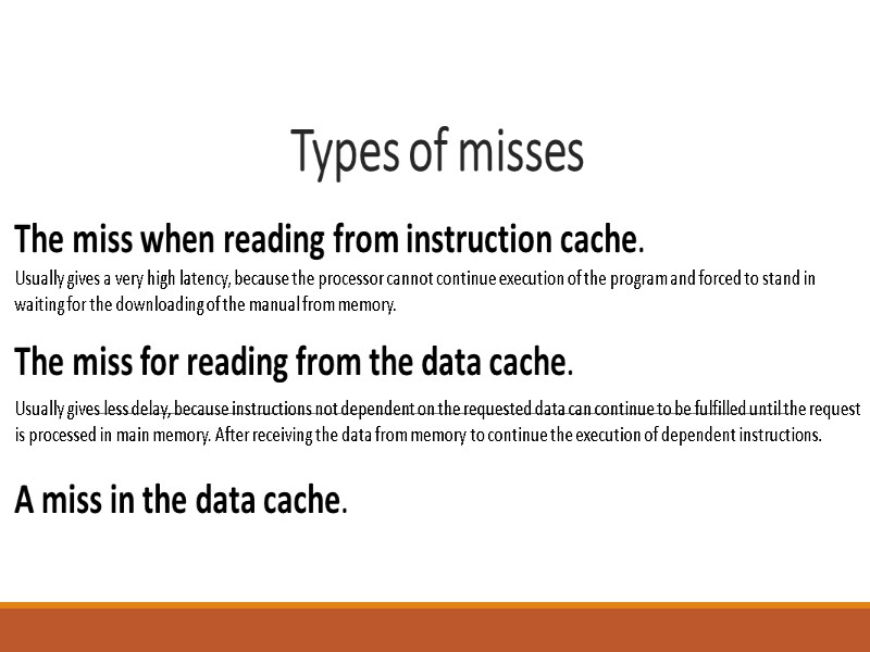 Types of misses The miss when reading from instruction cache. Usually gives a very